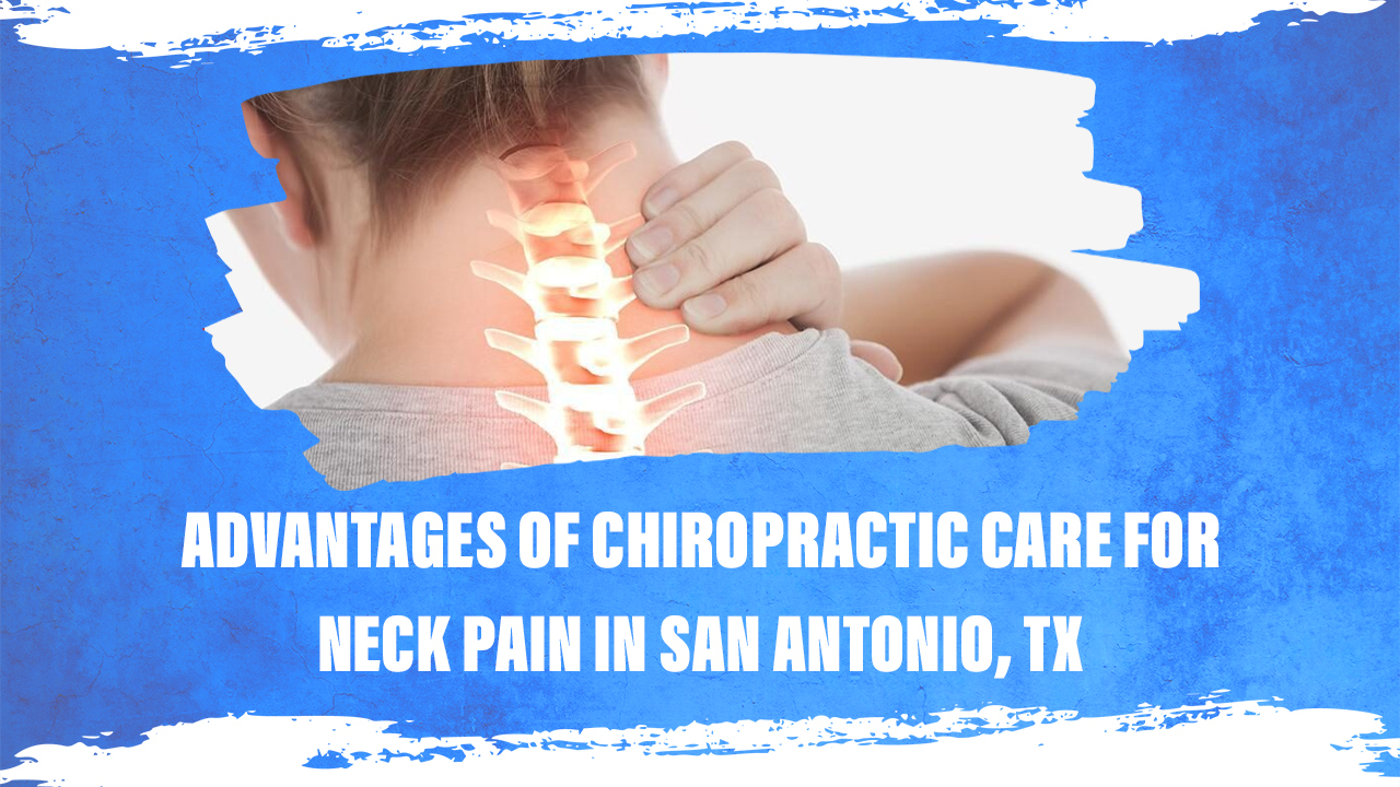 Chiropractic Care for Neck Pain in San Antonio TX