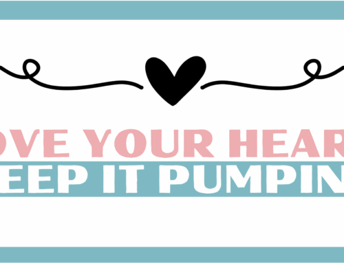 Love Your Heart: Keep It Pumping