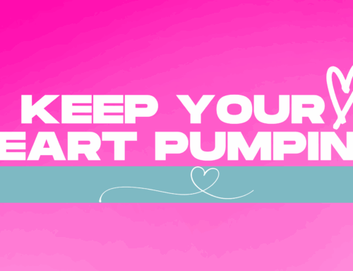 Keep Your Heart Pumping!