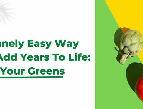 Insanely Easy Way To Add Years To Life: Eat Your Greens