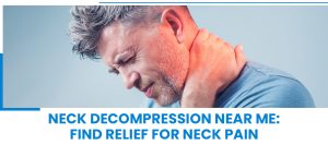 Neck Decompression Near Me