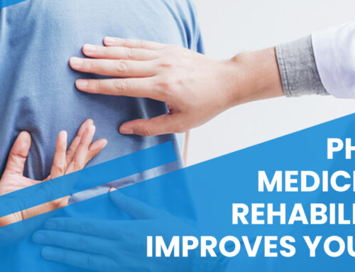 Physical Medicine And Rehabilitation Improves Your Lives