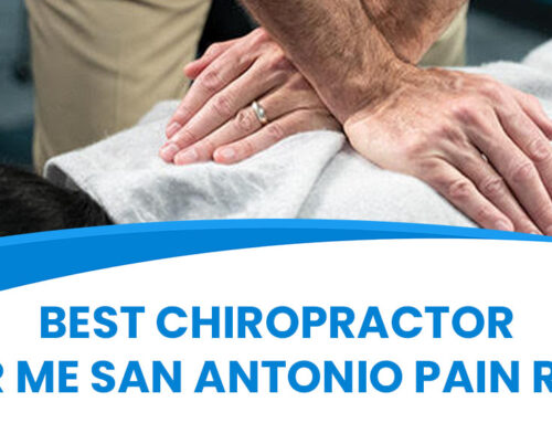 Best Chiropractor Near Me | San Antonio Pain Relief