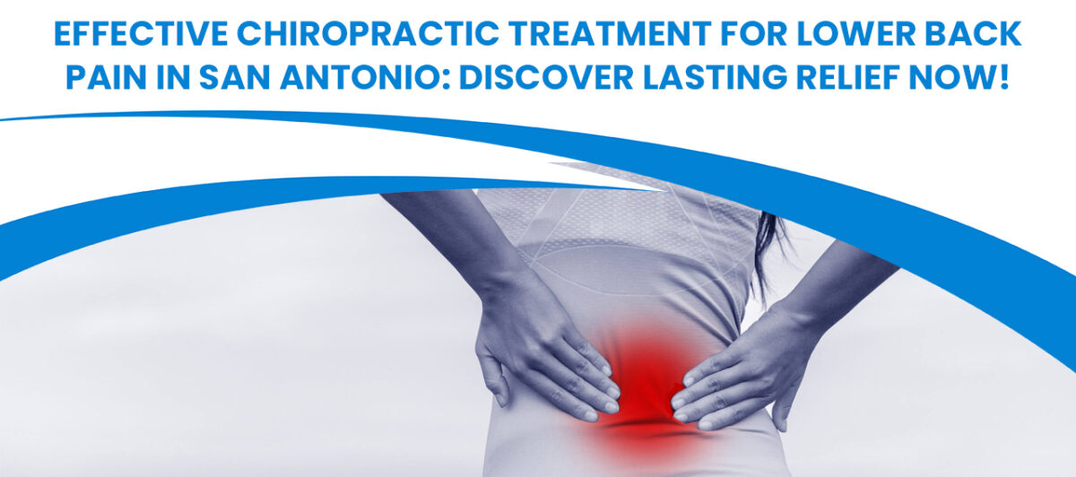 Effective Chiropractic Treatment for Lower Back Pain in San Antonio ...