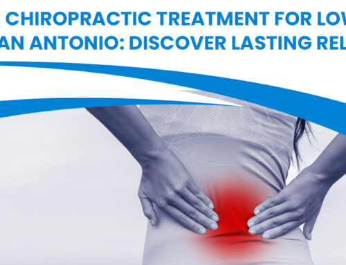 Effective Chiropractic Treatment for Lower Back Pain in San Antonio: Discover Lasting Relief Now!